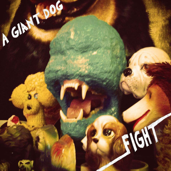 A Giant Dog – Fight