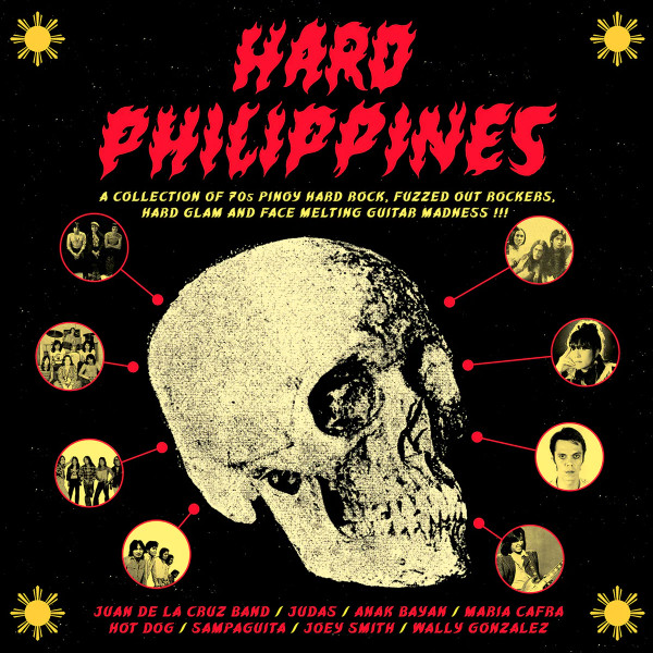 Various – Hard Philippines: A Collection Of 70s Pinoy Hard Rock, Fuzzed Out Rockers, Hard Glam And Face Melting Guitar Madness !!!