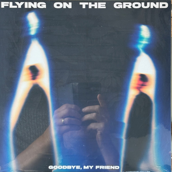 Flying On The Ground – Goodbye, My Friend