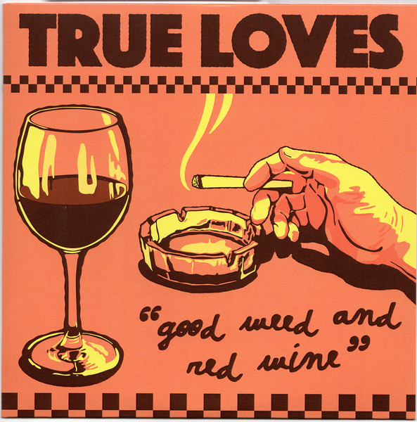 The True Loves – Good Weed & Red Wine