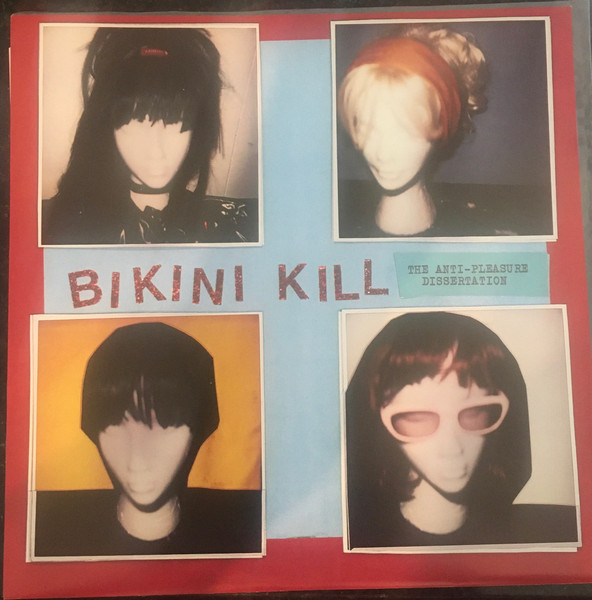 Bikini Kill – The Anti-Pleasure Dissertation