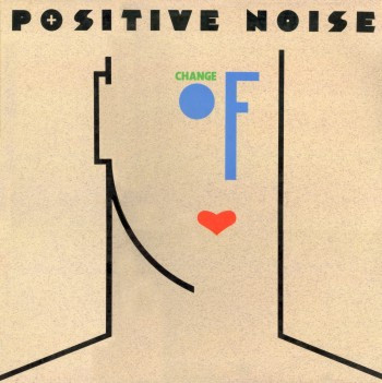 Positive Noise – Change Of Heart