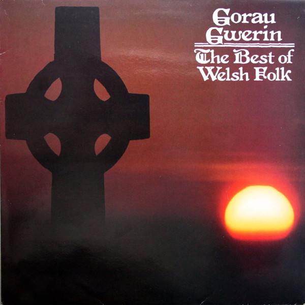 Various – Gorau Gwerin - The Best of Welsh Folk