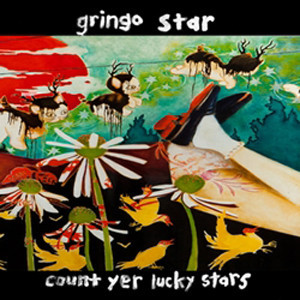 Gringo Star – Count Yer Lucky Stars