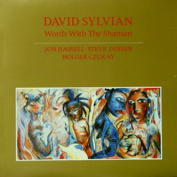 David Sylvian, Jon Hassell • Steve Jansen, Holger Czukay – Words With The Shaman