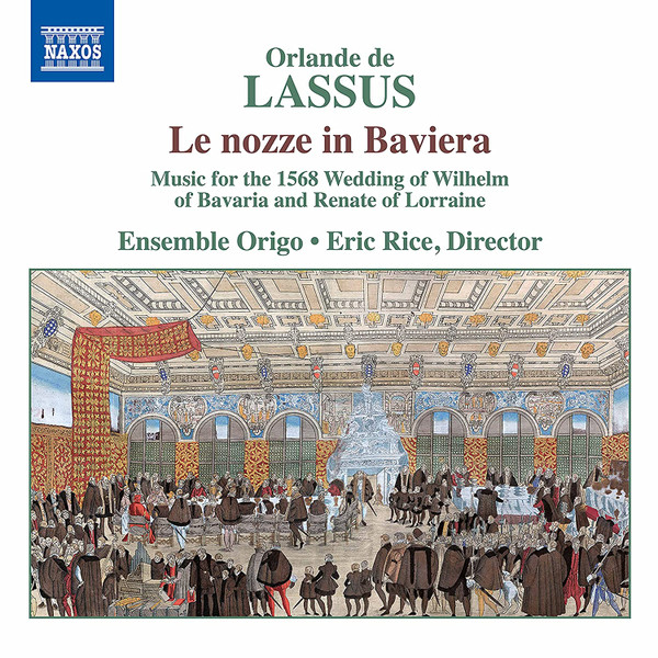 Roland de Lassus, Ensemble Origo, Eric Rice – Le Nozze In Baviera