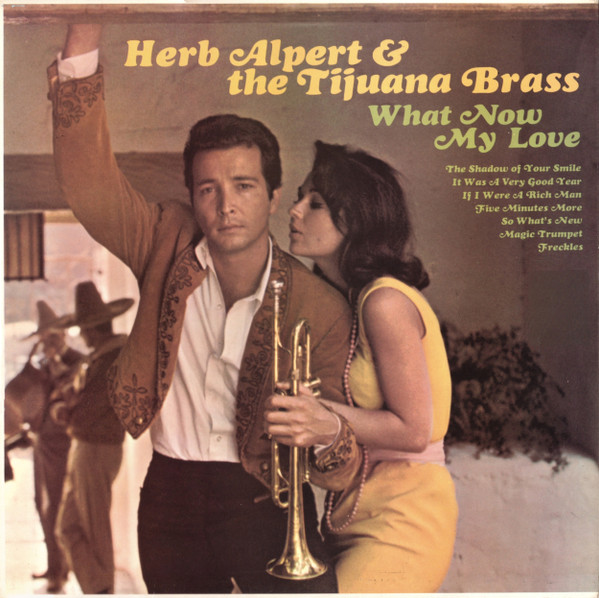 Herb Alpert & The Tijuana Brass – What Now My Love