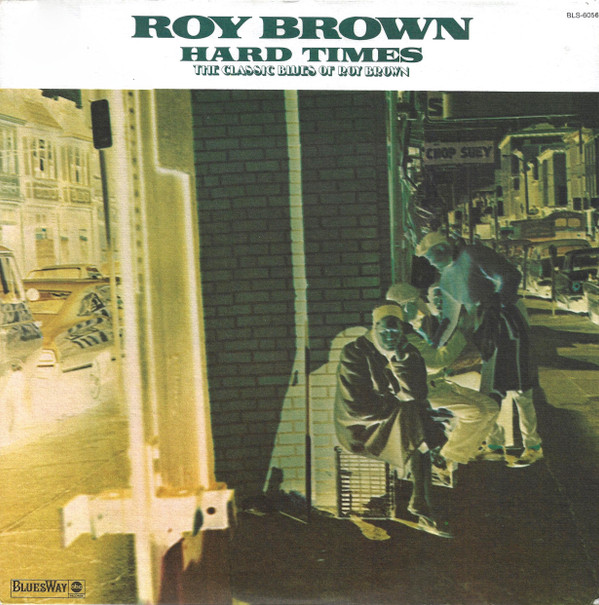 Roy Brown – Hard Times