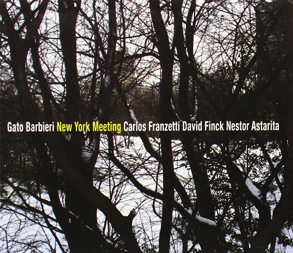 Gato Barbieri, Carlos Franzetti, David Finck, Nestor Astarita – New York Meeting