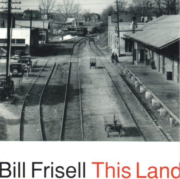 Bill Frisell – This Land
