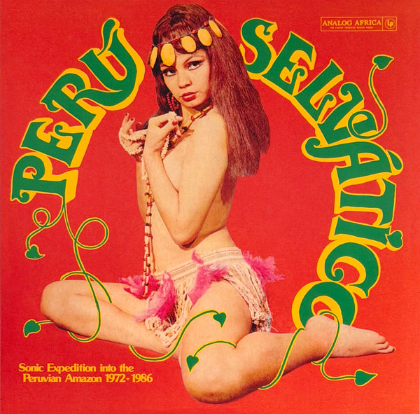 Various – Perú Selvático (Sonic Expedition Into The Peruvian Amazon 1972-1986)