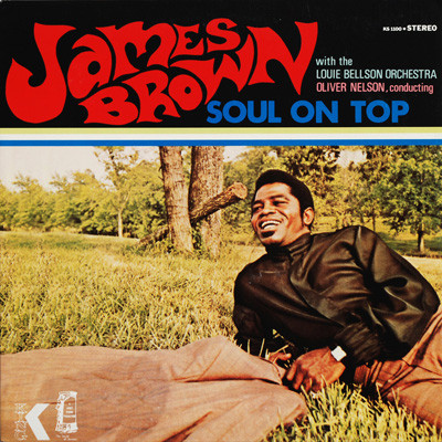 James Brown With  Oliver Nelson Conducting  Louie Bellson Orchestra – Soul On Top