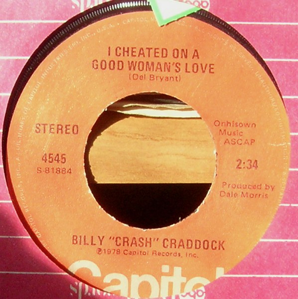 Billy 'Crash' Craddock – I Cheated On A Good Woman's Love / Not A Day Goes By
