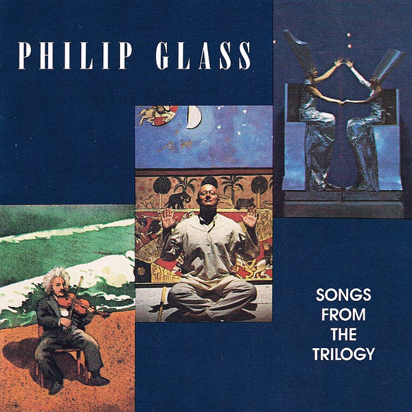 Philip Glass – Songs From The Trilogy