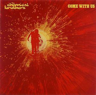 The Chemical Brothers – Come With Us