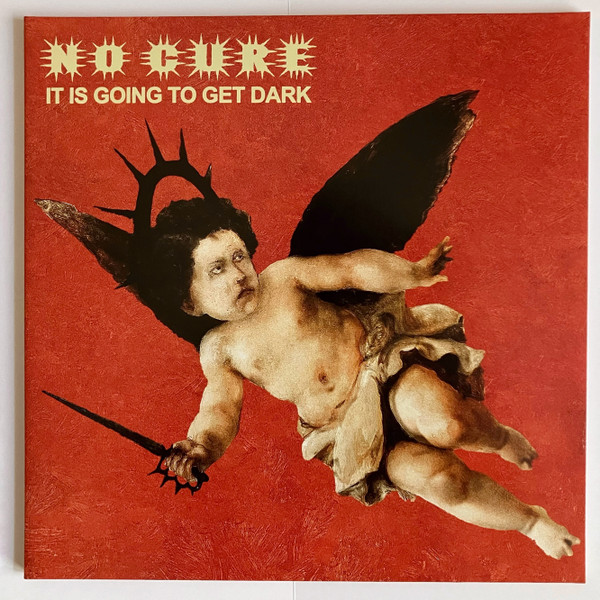 No Cure – It Is Going To Get Dark