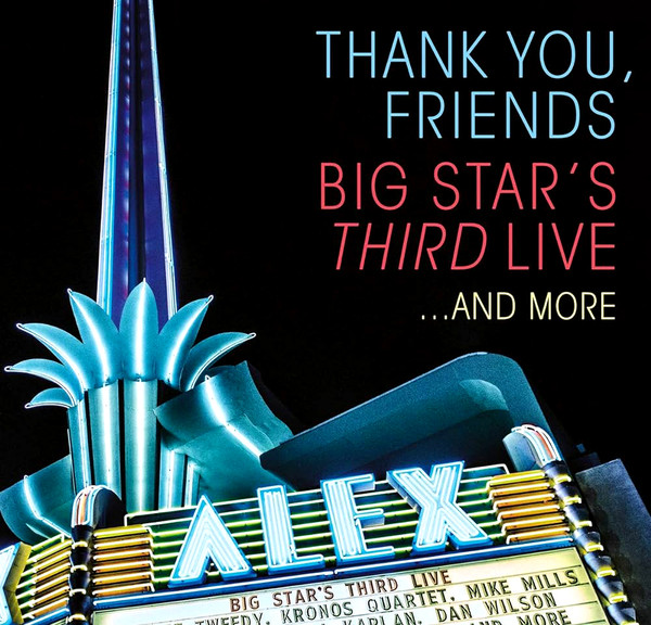 Big Star's Third – Thank You, Friends: Big Star's Third Live...And More