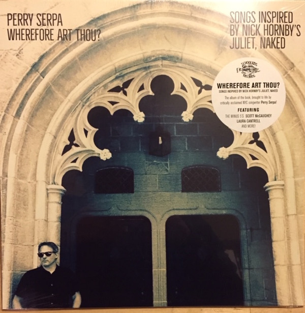 Perry Serpa – Wherefore Art Thou? Songs Inspired By Nick Hornby's 'Juliet, Naked'
