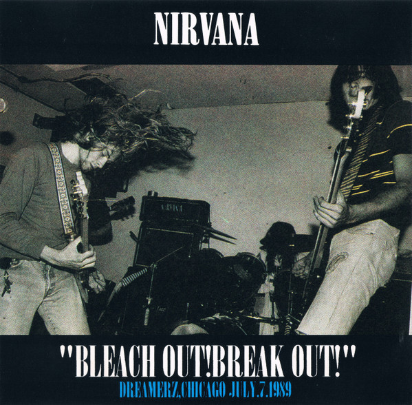 Nirvana – Bleach Out! Break Out!