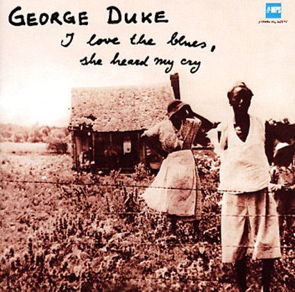 George Duke – I Love The Blues, She Heard My Cry