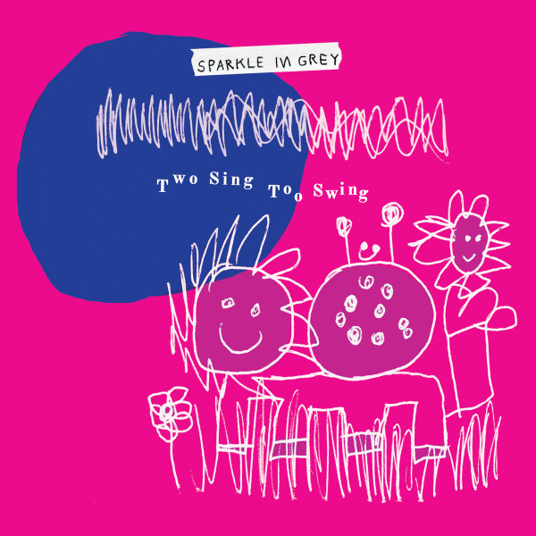 Sparkle In Grey – Two Sing Too Swing