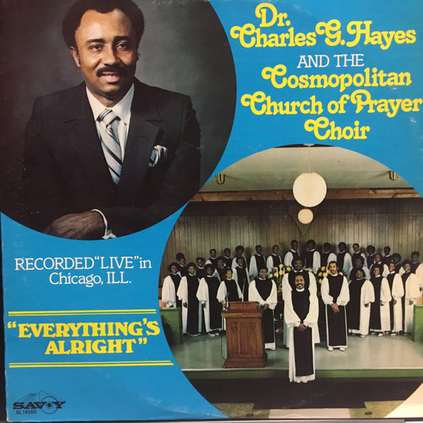 Dr. Charles G. Hayes And The Cosmopolitan Church Of Prayer Choir – Everything's Alright