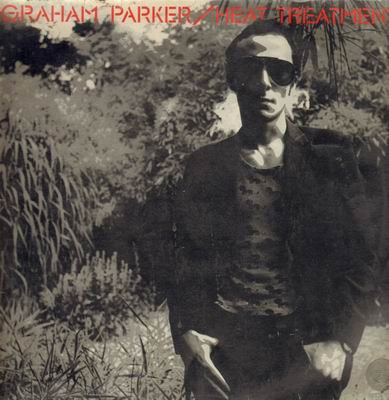 Graham Parker And The Rumour – Heat Treatment