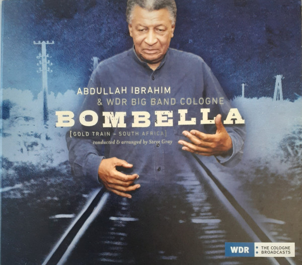 Abdullah Ibrahim & WDR Big Band Köln – Bombella (Gold Train - South Africa)