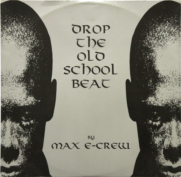 Max E-Crew – Drop The Old School Beat