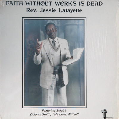 Rev. Jessie Lafayette Featuring Dolores Smith – Faith Without Work Is Dead