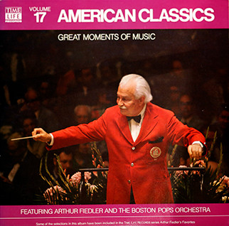 Arthur Fiedler And Boston Pops Orchestra – Great Moments Of Music, Volume 17: American Classics