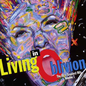 Various – Living In Oblivion (The 80's Greatest Hits: Volume 1)