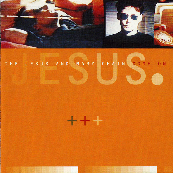 The Jesus And Mary Chain – Come On