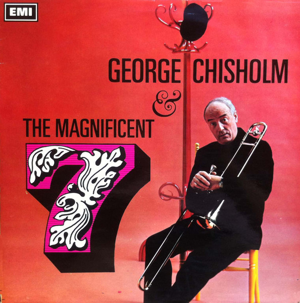 George Chisholm – George Chishom & The Magnificent 7