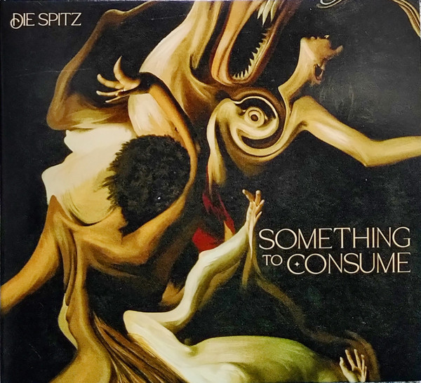 Die Spitz – Something To Consume