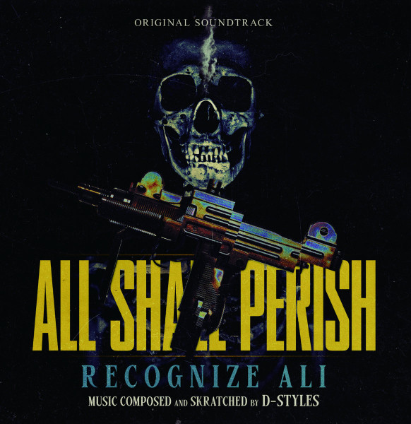 Recognize Ali, D-Styles – All Shall Perish