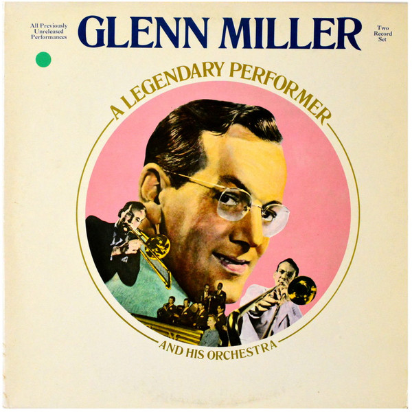 Glenn Miller And His Orchestra – A Legendary Performer