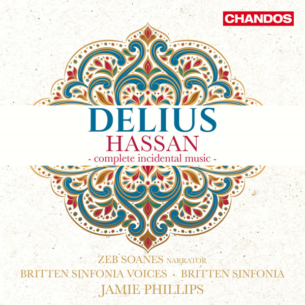 Frederick Delius – Zeb Soanes, Britten Sinfonia, Chorus Of The Britten Sinfonia, Jamie Phillips – Hassan