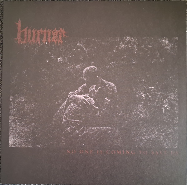 Burner – No One Is Coming To Save Us