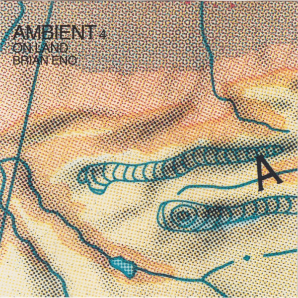 Brian Eno – Ambient 4 / On Land