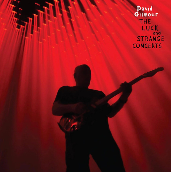 David Gilmour – The Luck And Strange Concerts