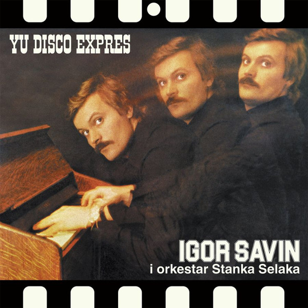 Igor Savin, Orkestar Stanka Selaka – YU Disco Expres