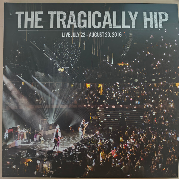 The Tragically Hip – Live July 22 - August 20, 2016