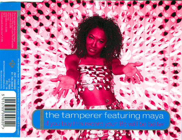 The Tamperer Featuring  Maya – If You Buy This Record Your Life Will Be Better