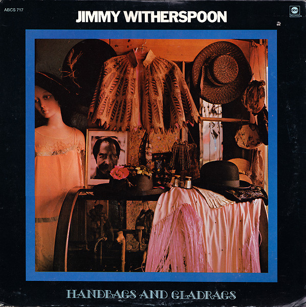 Jimmy Witherspoon – Handbags And Gladrags