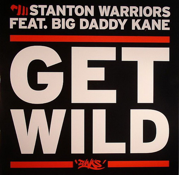 Stanton Warriors Feat.  Big Daddy Kane – Get Wild