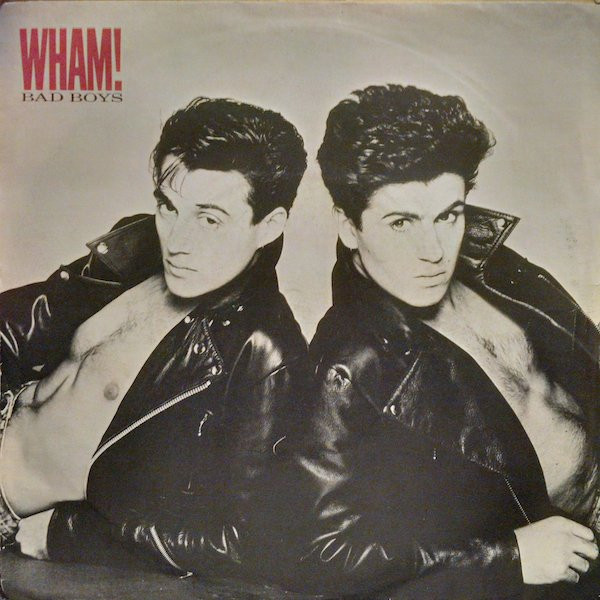 Wham! – Bad Boys