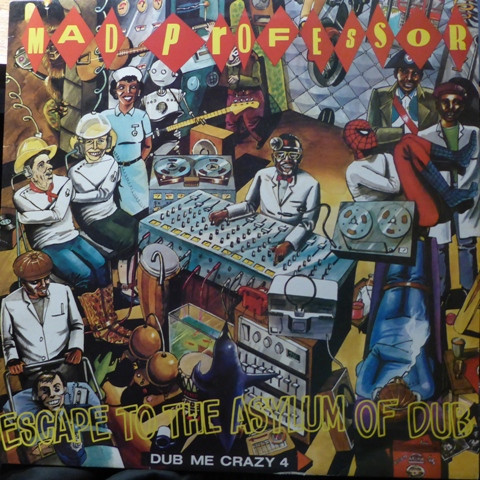 Mad Professor – Dub Me Crazy Part 4 (Escape To The Asylum Of Dub)