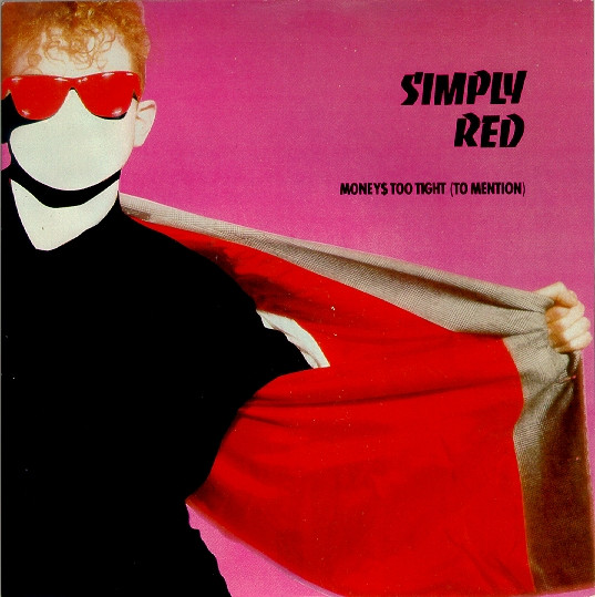 Simply Red – Money's Too Tight  (To Mention)