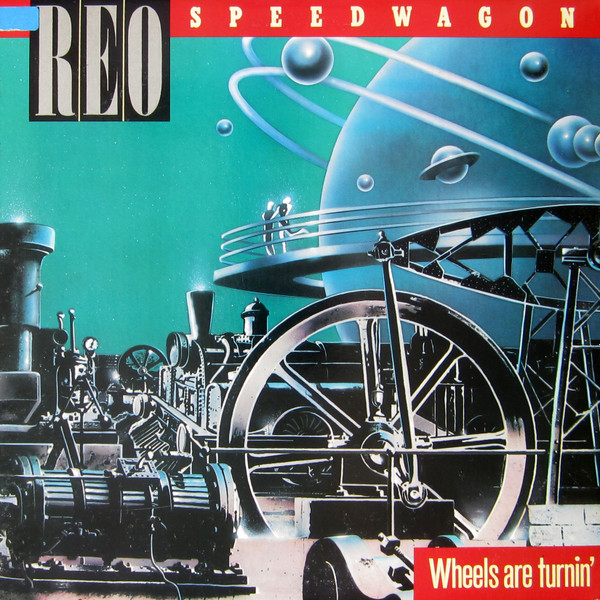 REO Speedwagon – Wheels Are Turnin'